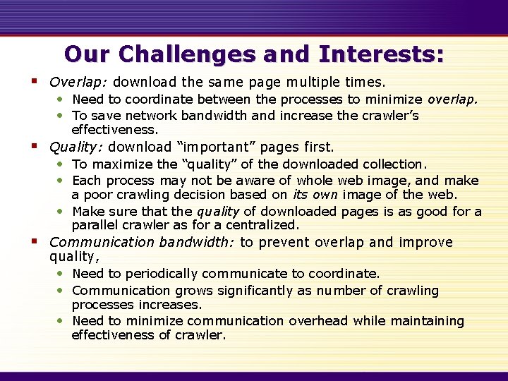 Our Challenges and Interests: § § § Overlap: download the same page multiple times.