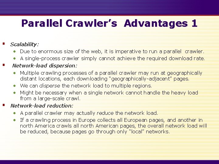 Parallel Crawler’s Advantages 1 § Scalability: • Due to enormous size of the web,