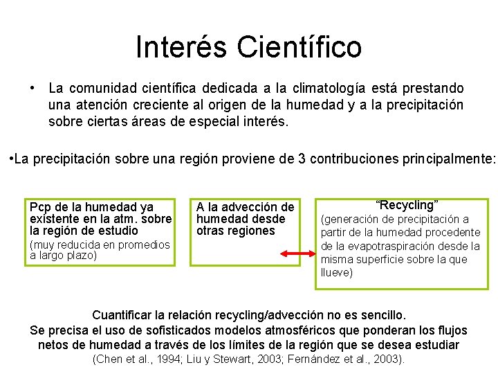 Interés Científico • La comunidad científica dedicada a la climatología está prestando una atención