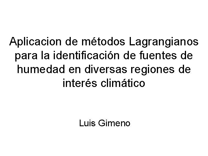 Aplicacion de métodos Lagrangianos para la identificación de fuentes de humedad en diversas regiones