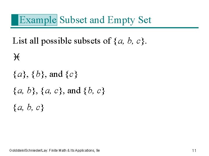 Example Subset and Empty Set List all possible subsets of {a, b, c}. {a},