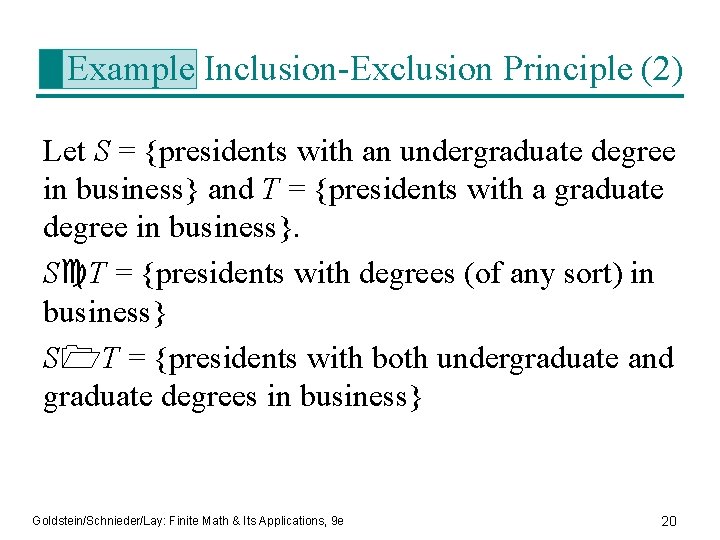 Example Inclusion-Exclusion Principle (2) Let S = {presidents with an undergraduate degree in business}
