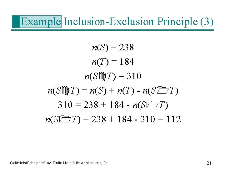 Example Inclusion-Exclusion Principle (3) n(S) = 238 n(T) = 184 n(S T) = 310