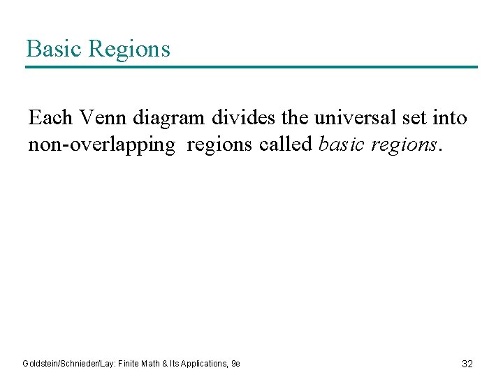 Basic Regions Each Venn diagram divides the universal set into non-overlapping regions called basic