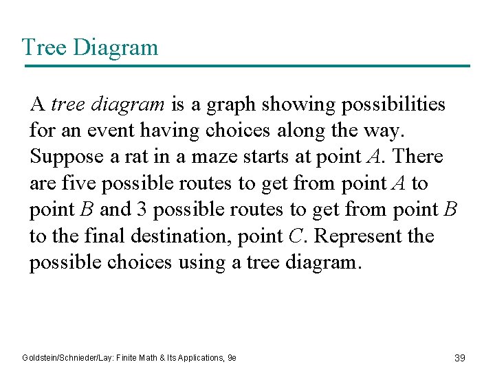 Tree Diagram A tree diagram is a graph showing possibilities for an event having