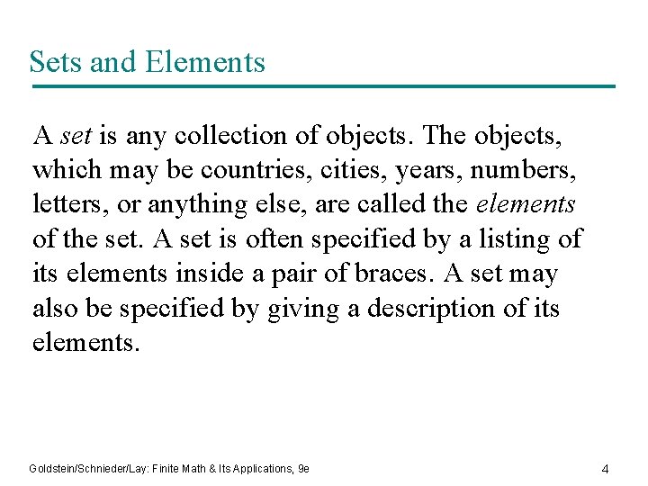 Sets and Elements A set is any collection of objects. The objects, which may