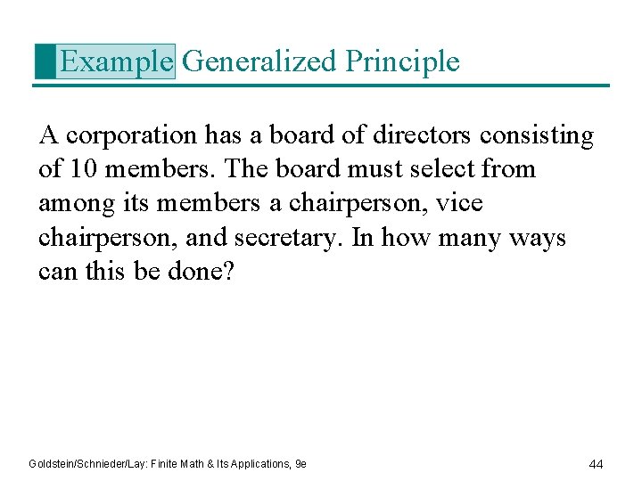 Example Generalized Principle A corporation has a board of directors consisting of 10 members.