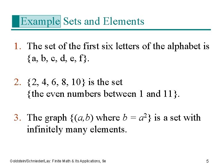 Example Sets and Elements 1. The set of the first six letters of the