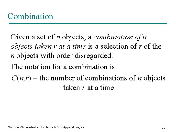 Combination Given a set of n objects, a combination of n objects taken r