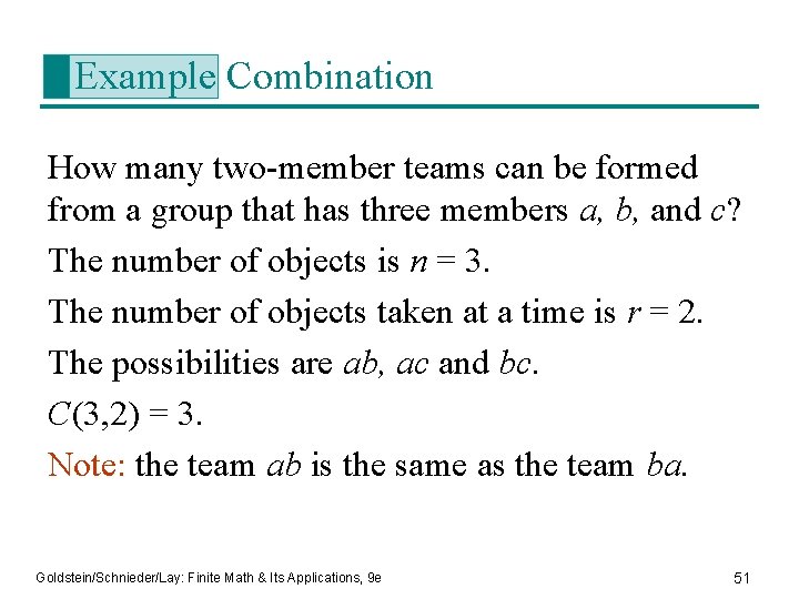 Example Combination How many two-member teams can be formed from a group that has