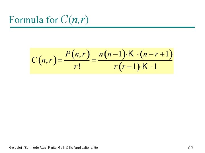Formula for C(n, r) Goldstein/Schnieder/Lay: Finite Math & Its Applications, 9 e 55 