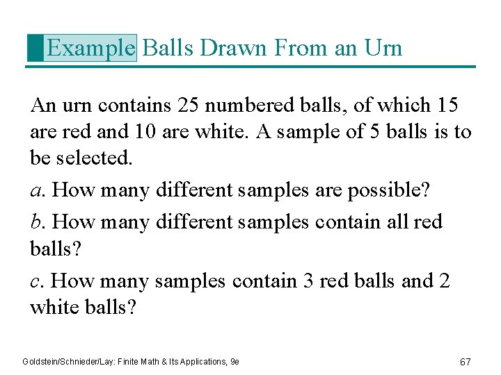 Example Balls Drawn From an Urn An urn contains 25 numbered balls, of which