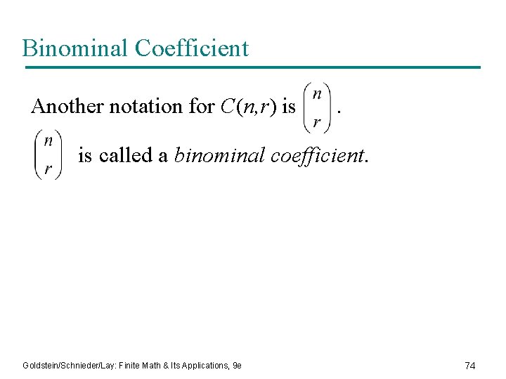 Binominal Coefficient Another notation for C(n, r) is called a binominal coefficient. Goldstein/Schnieder/Lay: Finite