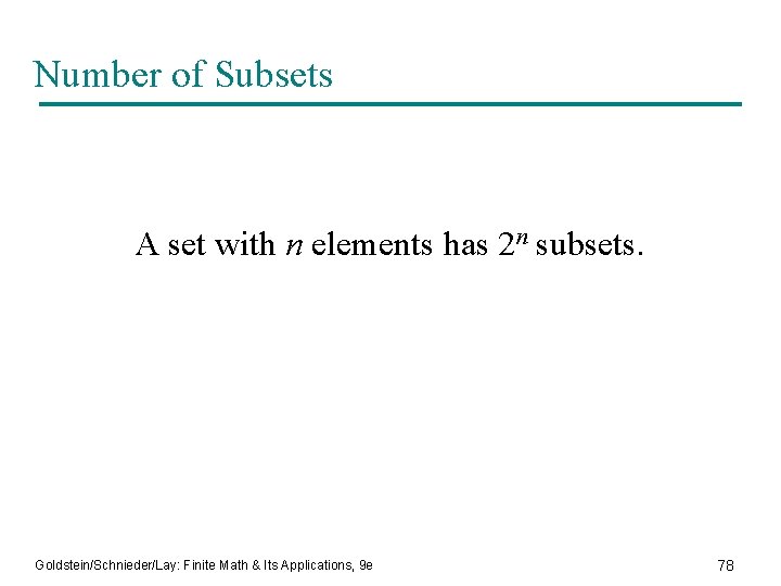 Number of Subsets A set with n elements has 2 n subsets. Goldstein/Schnieder/Lay: Finite