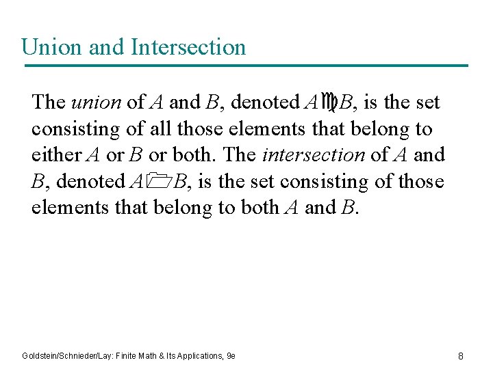 Union and Intersection The union of A and B, denoted A B, is the
