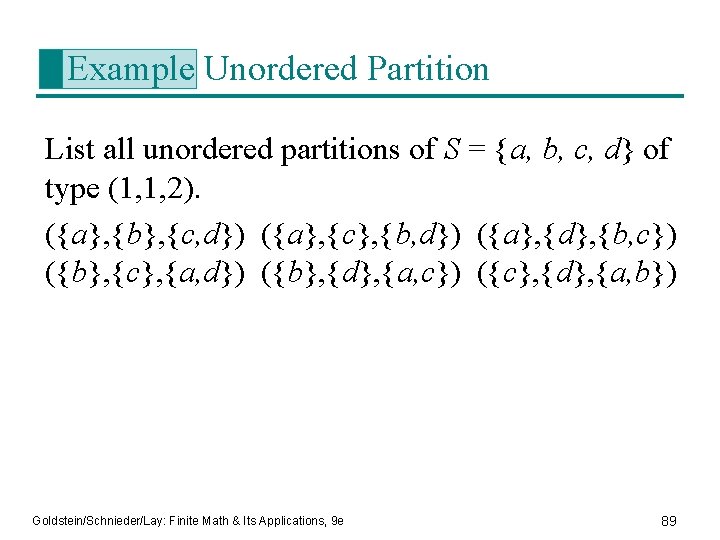 Example Unordered Partition List all unordered partitions of S = {a, b, c, d}