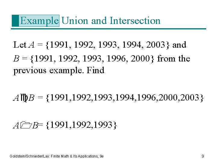 Example Union and Intersection Let A = {1991, 1992, 1993, 1994, 2003} and B