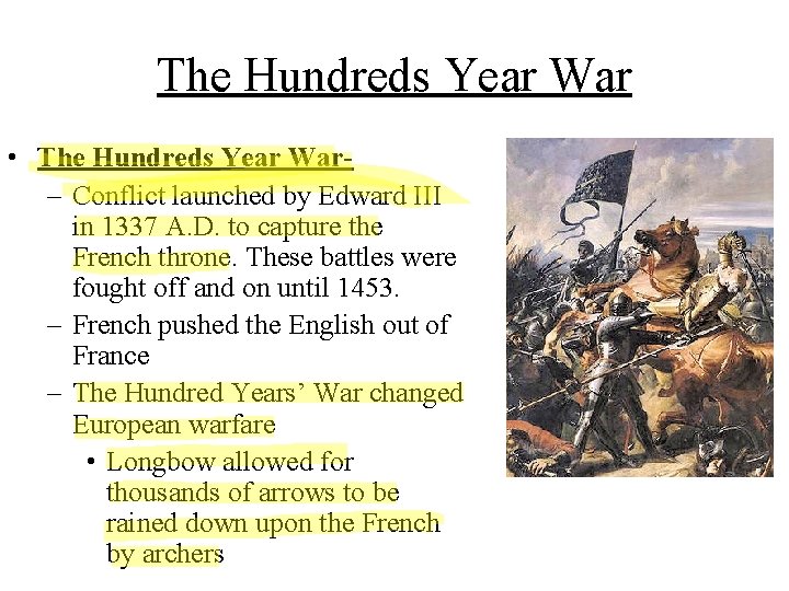 The Hundreds Year War • The Hundreds Year War– Conflict launched by Edward III