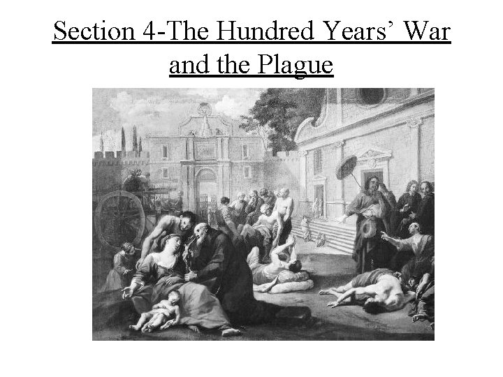 Section 4 -The Hundred Years’ War and the Plague 