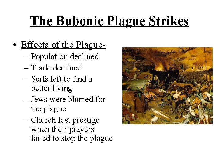 The Bubonic Plague Strikes • Effects of the Plague– Population declined – Trade declined