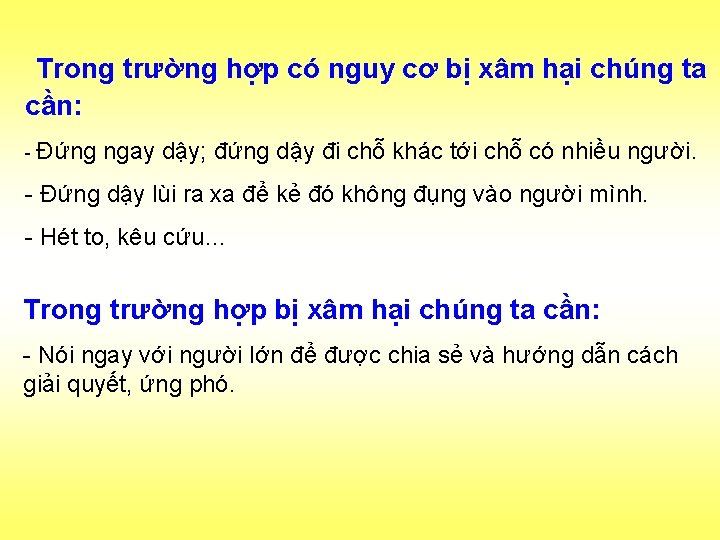 Trong trường hợp có nguy cơ bị xâm hại chúng ta cần: - Đứng
