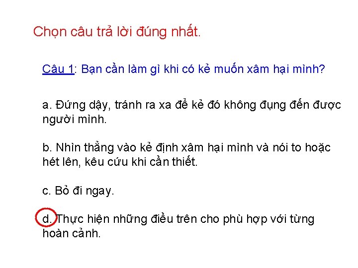 Chọn câu trả lời đúng nhất. Câu 1: Bạn cần làm gì khi có