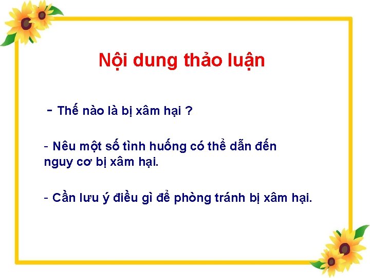 Nội dung thảo luận - Thế nào là bị xâm hại ? - Nêu