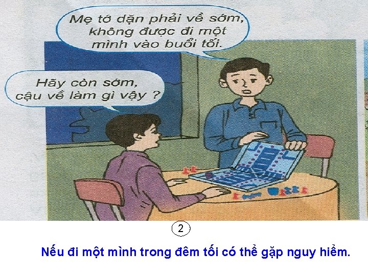 2 Nếu đi một mình trong đêm tối có thể gặp nguy hiểm. 