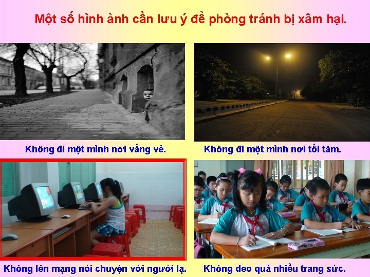 Một số hình ảnh cần lưu ý để phòng tránh bị xâm hại. Không