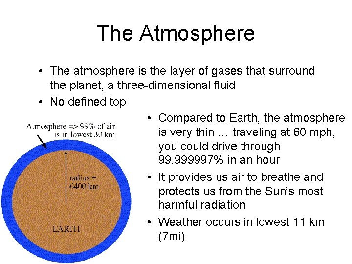 The Atmosphere • The atmosphere is the layer of gases that surround the planet,