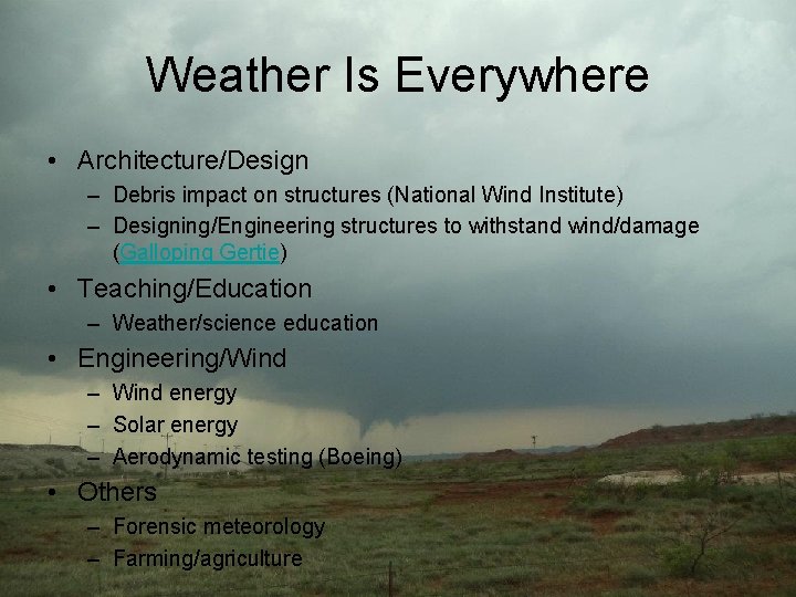 Weather Is Everywhere • Architecture/Design – Debris impact on structures (National Wind Institute) –
