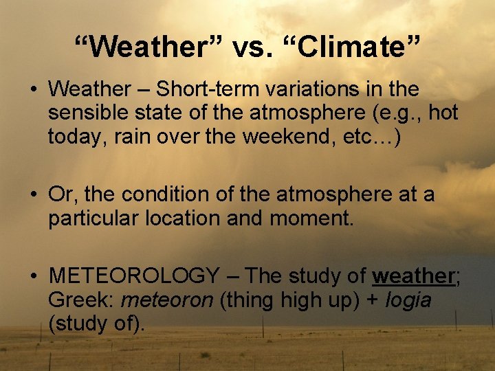 “Weather” vs. “Climate” • Weather – Short-term variations in the sensible state of the “Weather” vs. “Climate” • Weather – Short-term variations in the sensible state of the