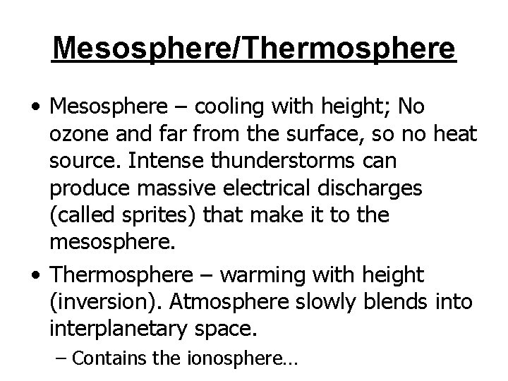 Mesosphere/Thermosphere • Mesosphere – cooling with height; No ozone and far from the surface,