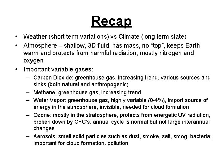 Recap • Weather (short term variations) vs Climate (long term state) • Atmosphere – Recap • Weather (short term variations) vs Climate (long term state) • Atmosphere –