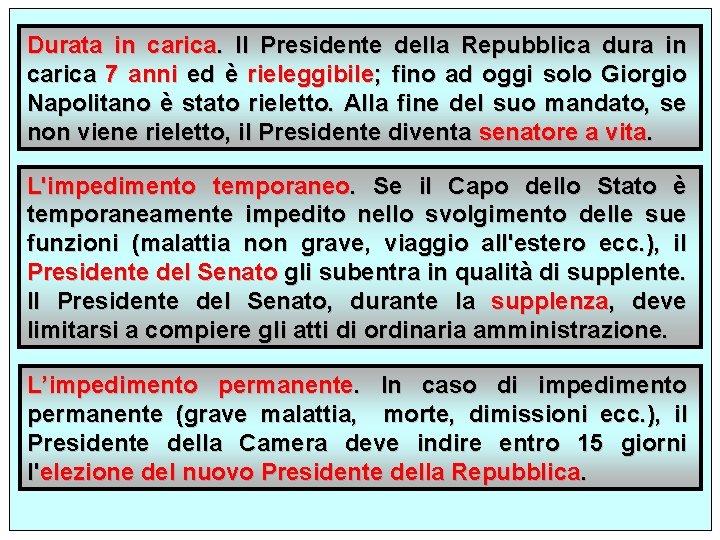 Durata in carica. Il Presidente della Repubblica dura in carica 7 anni ed è