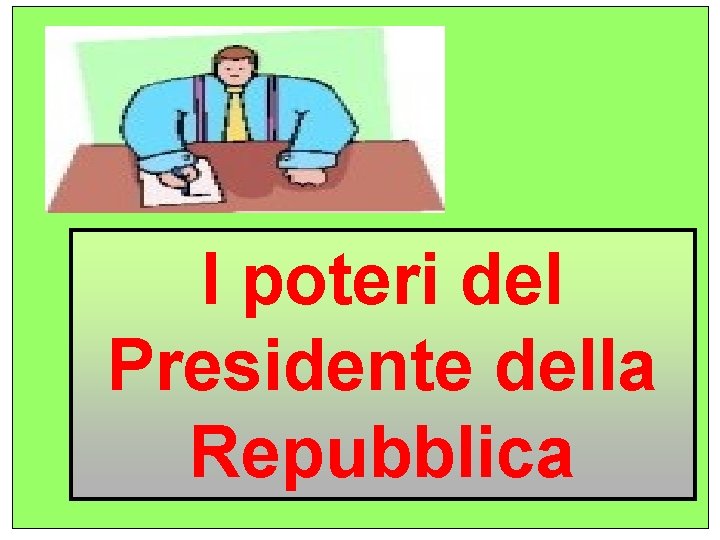 I poteri del Presidente della Repubblica 