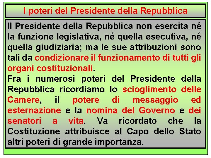 I poteri del Presidente della Repubblica Il Presidente della Repubblica non esercita né la