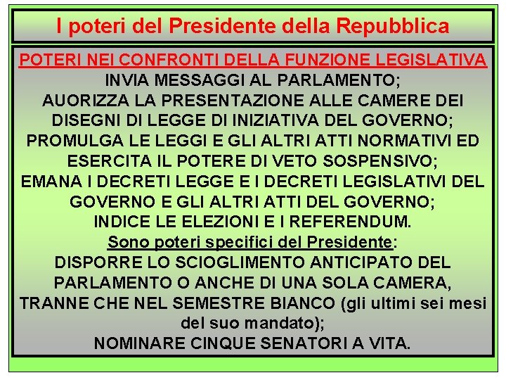 I poteri del Presidente della Repubblica POTERI NEI CONFRONTI DELLA FUNZIONE LEGISLATIVA INVIA MESSAGGI