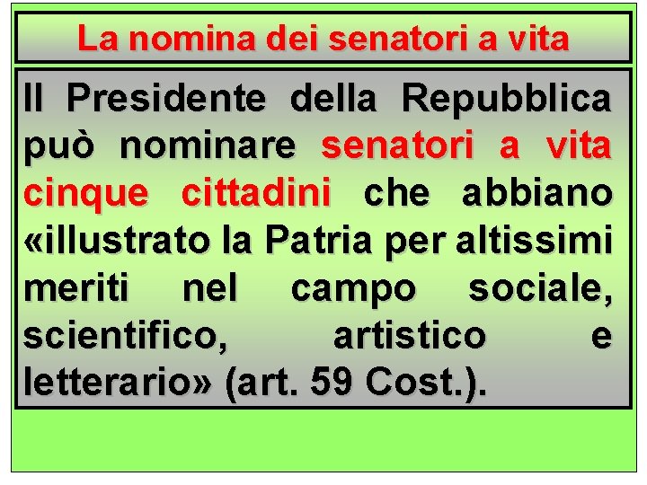 La nomina dei senatori a vita Il Presidente della Repubblica può nominare senatori a