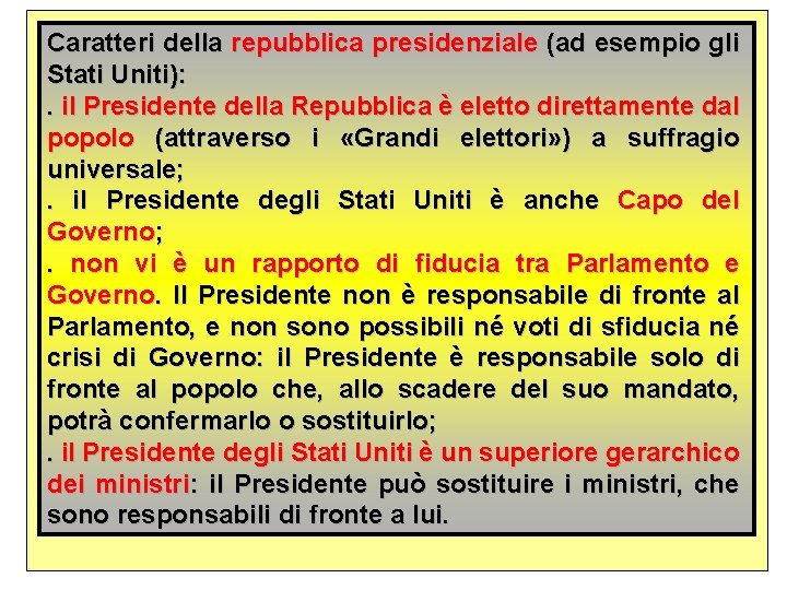 Caratteri della repubblica presidenziale (ad esempio gli Stati Uniti): . il Presidente della Repubblica