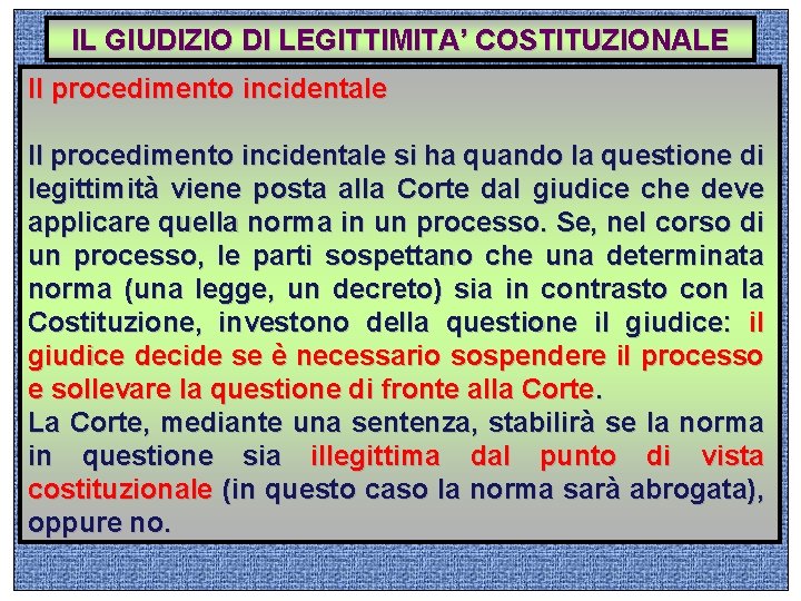 IL GIUDIZIO DI LEGITTIMITA’ COSTITUZIONALE Il procedimento incidentale si ha quando la questione di