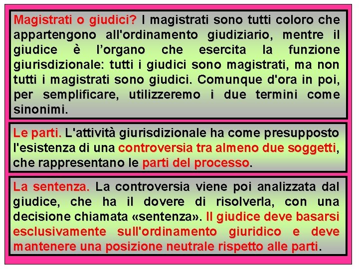 Magistrati o giudici? I magistrati sono tutti coloro che appartengono all'ordinamento giudiziario, mentre il