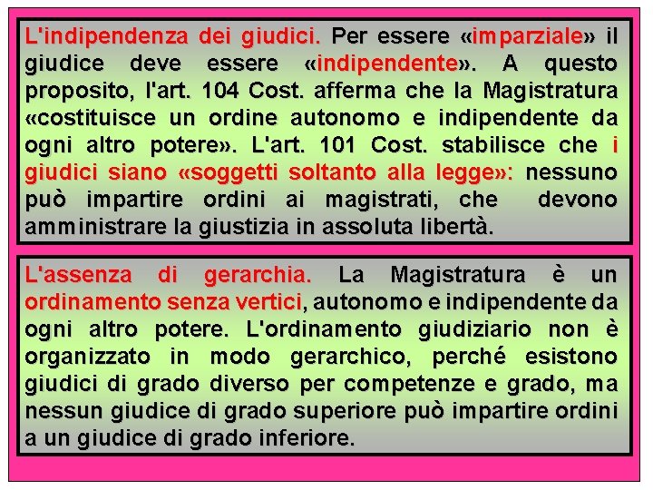 L'indipendenza dei giudici. Per essere «imparziale» il giudice deve essere «indipendente» . A questo