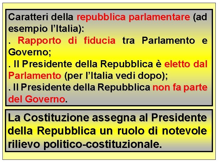 Caratteri della repubblica parlamentare (ad esempio l’Italia): . Rapporto di fiducia tra Parlamento e