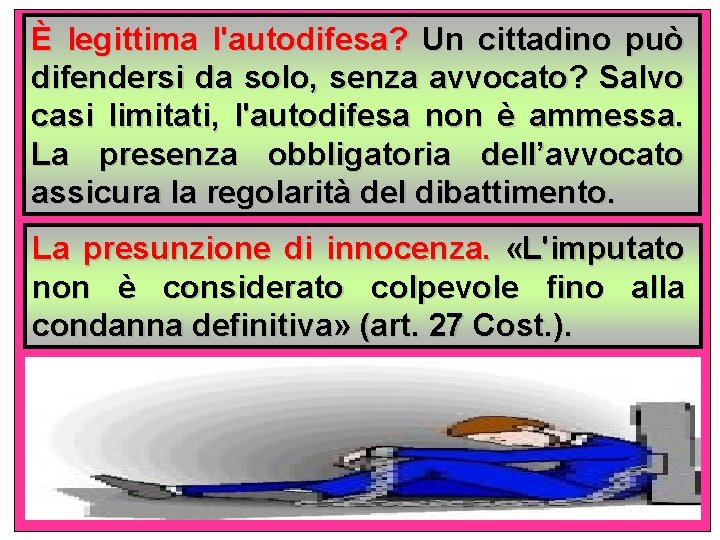 È legittima l'autodifesa? Un cittadino può difendersi da solo, senza avvocato? Salvo casi limitati,