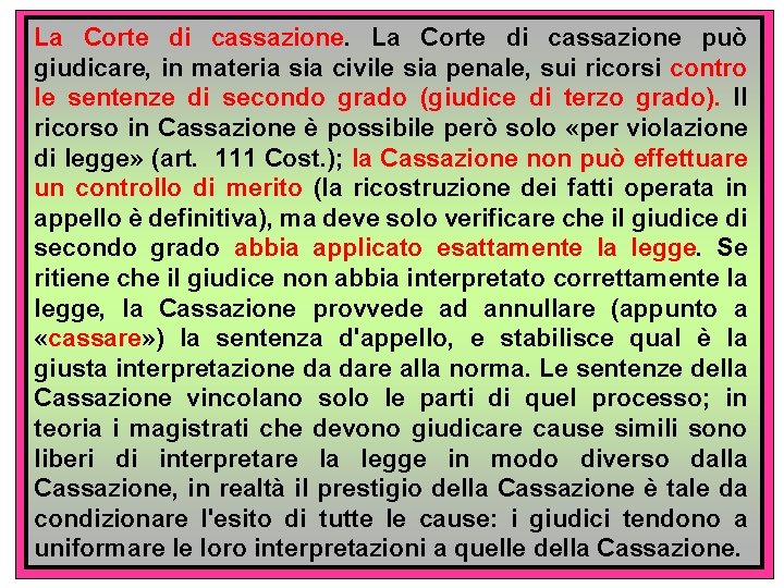 La Corte di cassazione. La Corte di cassazione può giudicare, in materia sia civile