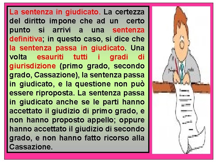 La sentenza in giudicato. La certezza del diritto impone che ad un certo punto