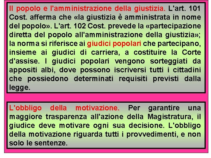 Il popolo e l'amministrazione della giustizia. L'art. 101 Cost. afferma che «la giustizia è