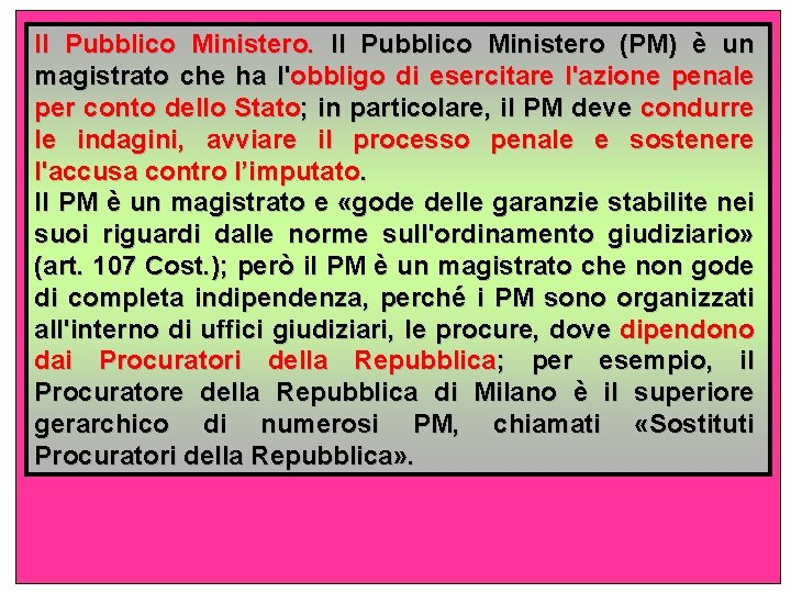 Il Pubblico Ministero. Il Pubblico Ministero (PM) è un magistrato che ha l'obbligo di