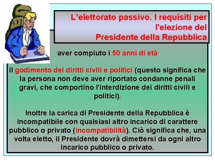 L’elettorato passivo. I requisiti per l'elezione del la cittadinanza italiana Presidente della Repubblica aver